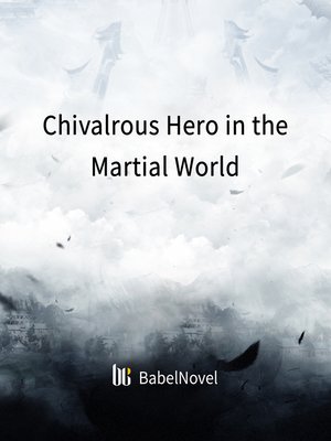 cover image of Chivalrous Hero in the Martial World